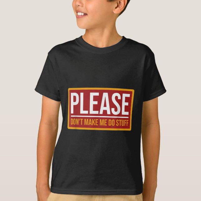 Camiseta Please Don't Make Me Do Stuff Funny Quotes Sarcast (Frente)