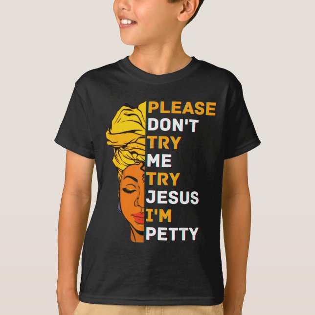 Camiseta Please Don't Try Me Try Jesus Black Girl Magic Mel (Frente)