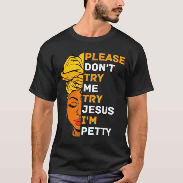 Camiseta Please Don't Try Me Try Jesus Black Girl Magic Mel (Frente)