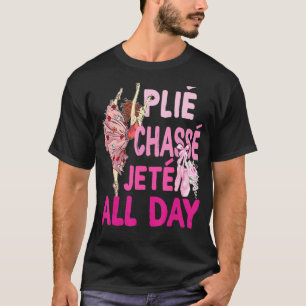Camiseta Plie Chasse Jete O Dia Todo Balé Dance Ballerina D