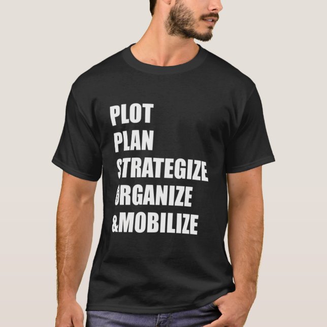 Camiseta Plot Plan Strategize Organize Mobilize (Frente)