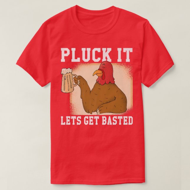Camiseta Pluck it Lets get Basted Turkey  (Frente do Design)