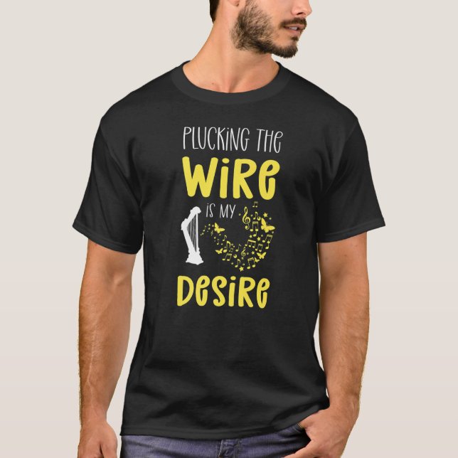 Camiseta Plucking The Wire Is My Desire. Harpist. Harp Play (Frente)