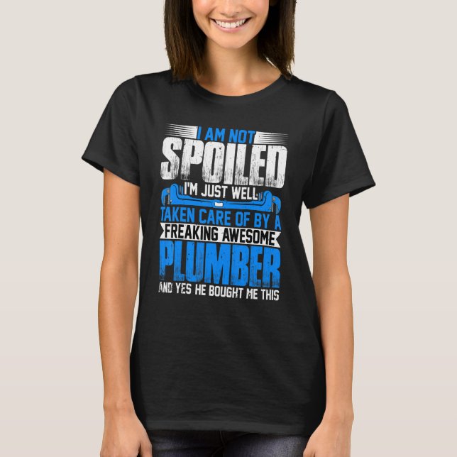 Camiseta Plumber Wife  I'm Not Spoiled I'm Steamfitter Wife (Frente)