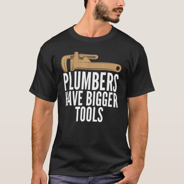 Camiseta Plumbers Have Bigger Tools Sarcastic Unisex Plumbi (Frente)