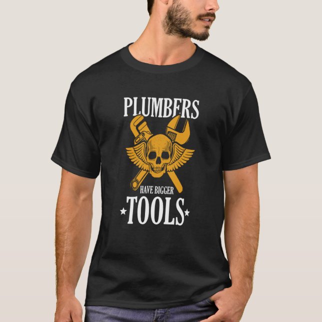 Camiseta Plumbers Have Bigger Tools Tradesman Pipefitter (Frente)