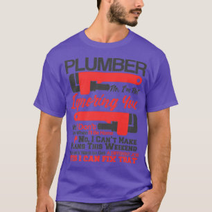 Camiseta Plumbing Life No Yes I Can Fix That Plumber