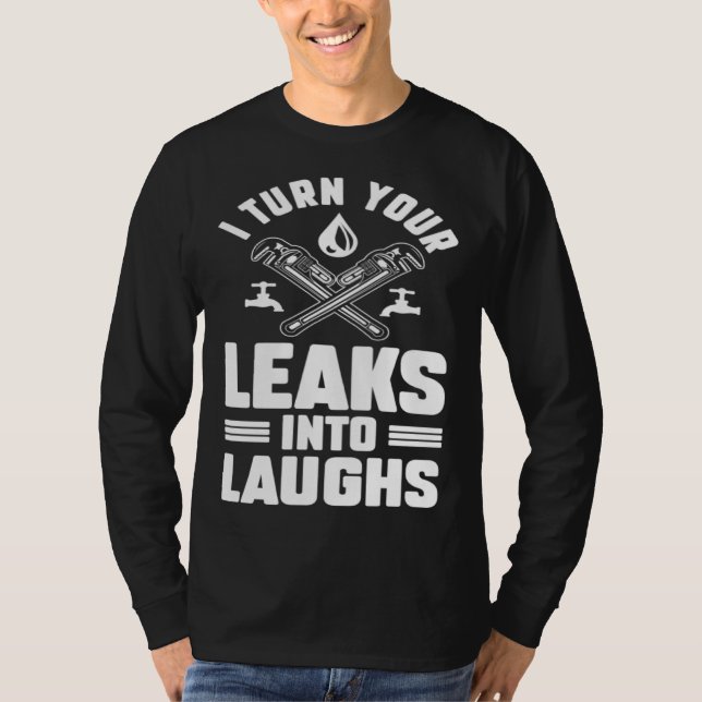 Camiseta Plumbing Plumber Dad Turn Your Leaks Into Laughs   (Frente)