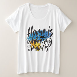 Camiseta Plus Size A Casa É Onde A Mãe Está