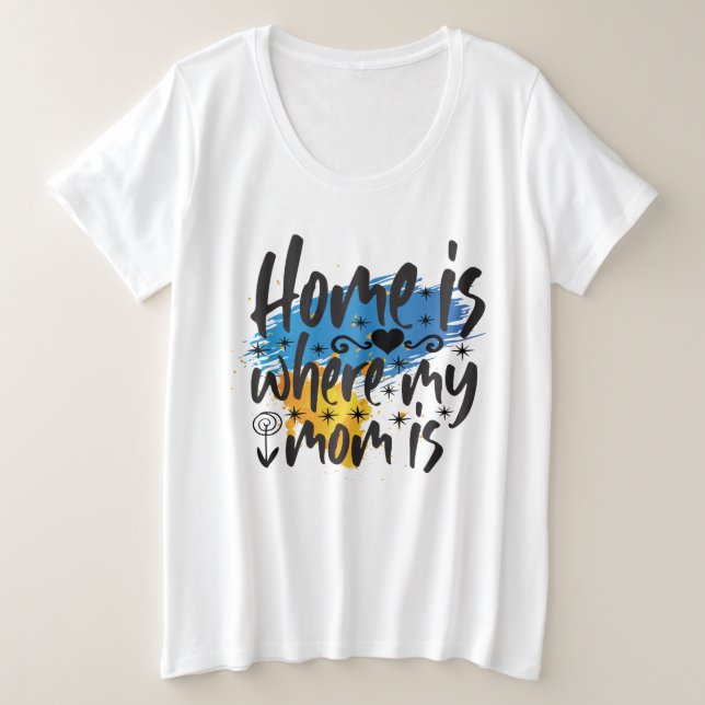 Camiseta Plus Size A Casa É Onde A Mãe Está (Frente do Design)
