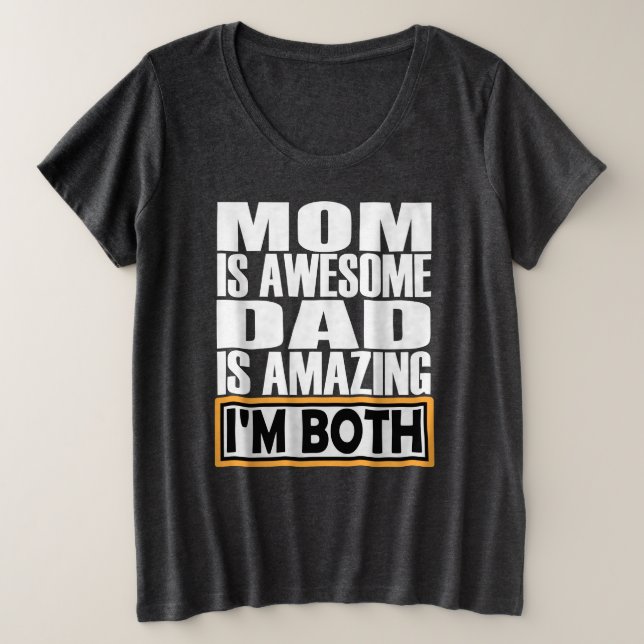 CAMISETA PLUS SIZE A MÃE É UM PAI INCRÍVEL QUE ESTOU AMBOS. (Frente do Design)