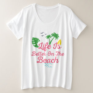 Camiseta Plus Size a vida na praia é melhor