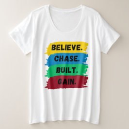 Camiseta Plus Size Acredite, Chase, Construído, ganhe o slogan motiva
