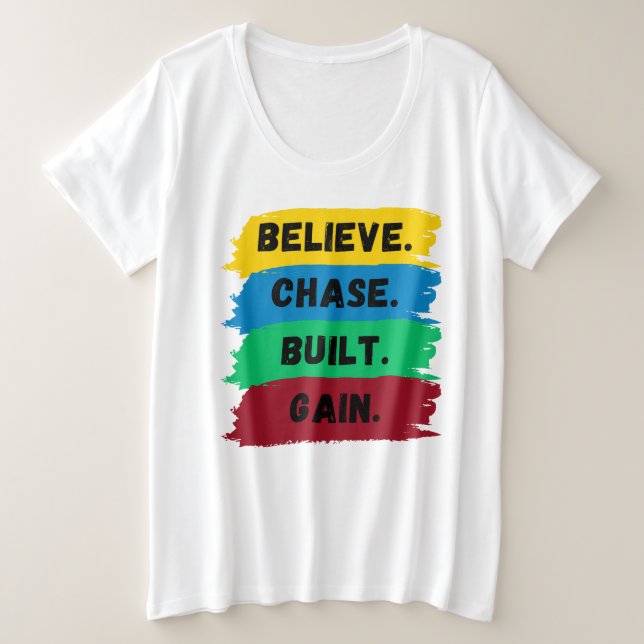 Camiseta Plus Size Acredite, Chase, Construído, ganhe o slogan motiva (Frente do Design)