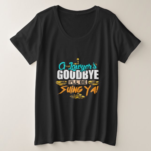 Camiseta Plus Size Adeus a um advogado que vou processar (Frente do Design)