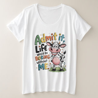 Camiseta Plus Size Admita, a Vida Seria Tediosa Sem Mim 