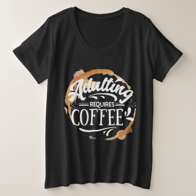 Camiseta Plus Size ADULTAR REQUER CAFÉ - T-Shirt DO TAMPA-CAFÉ (Frente do Design)