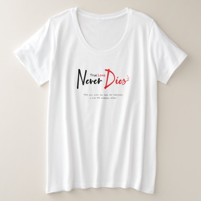 Camiseta Plus Size Amor verdadeiro nunca morre (Frente do Design)