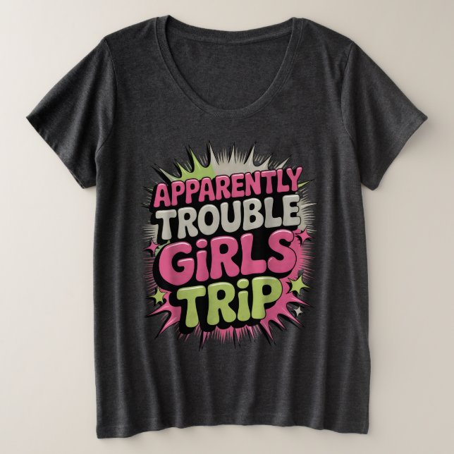 Camiseta Plus Size Aparentemente, Trouxe Raparigas (Frente do Design)