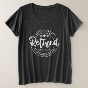 Camiseta Plus Size Aposentado Oficialmente 2026 Crachá Branco Não É M