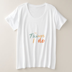 Camiseta Plus Size "As Coisas Que Eu Faço."