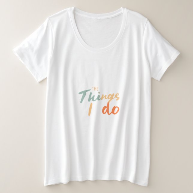 Camiseta Plus Size "As Coisas Que Eu Faço." (Frente do Design)