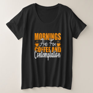 Camiseta Plus Size As Manhãs São Para Café E Contemplação