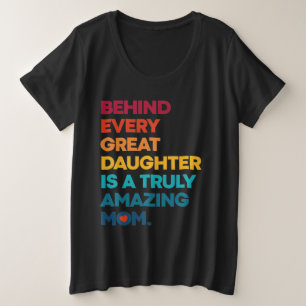 Camiseta Plus Size Atrás De Cada Filha De Excelente Está Uma Mãe Real