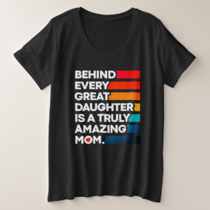 Camiseta Plus Size Atrás De Cada Filha De Excelente Está Uma Mãe Real