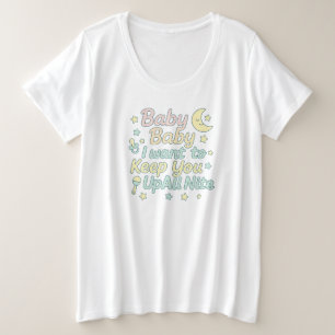 Camiseta Plus Size Bebê Bebê Mantém-te Acordado Toda a Noite Citação