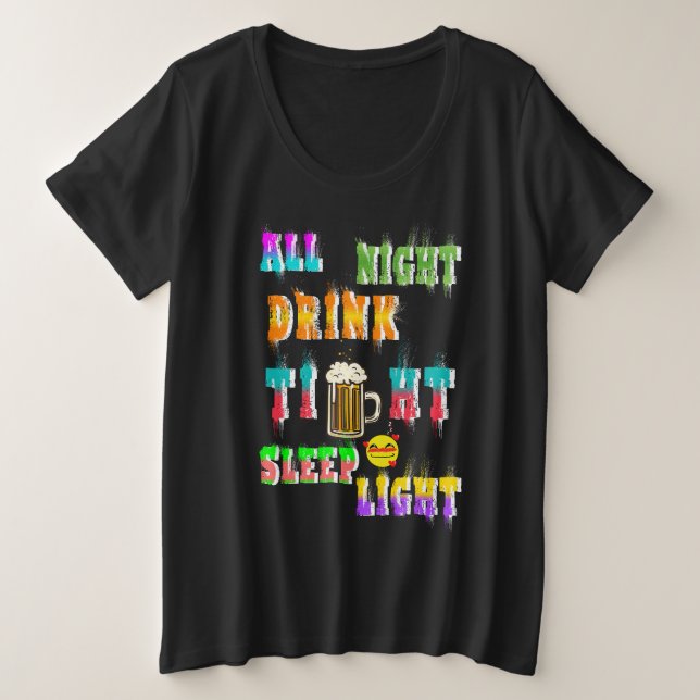Camiseta Plus Size Beber Durante A Noite Com Luz De Sono Apertada (Frente do Design)