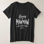 Camiseta Plus Size Being a Mawmaw Makes My Life Complete<br><div class="desc">This design design features the humorous phrase "Being a Mawmaw Makes My Life Complete" - perfect for any proud grandmother who loves to laugh. This tee is a gift for grandmothers,  perfect for Mother's Day,  birthdays,  or just because.</div>