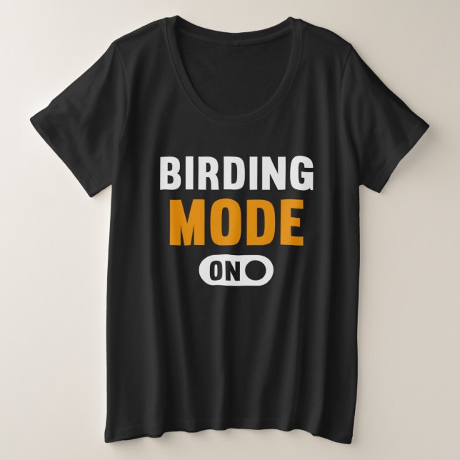 Camiseta Plus Size Birding Mode on (Frente do Design)