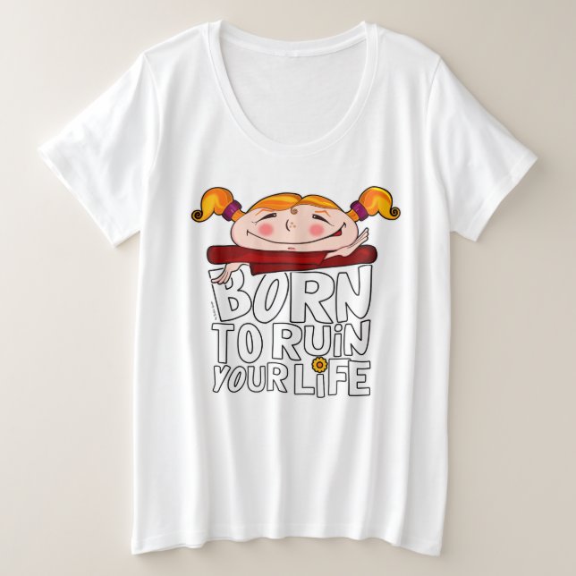 Camiseta Plus Size Born to ruin your life (Frente do Design)