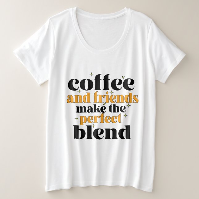 Camiseta Plus Size café e amigos fazem a mistura perfeita (Frente do Design)