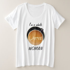 Camiseta Plus Size Café Engraçado Mulher Latte Inteira