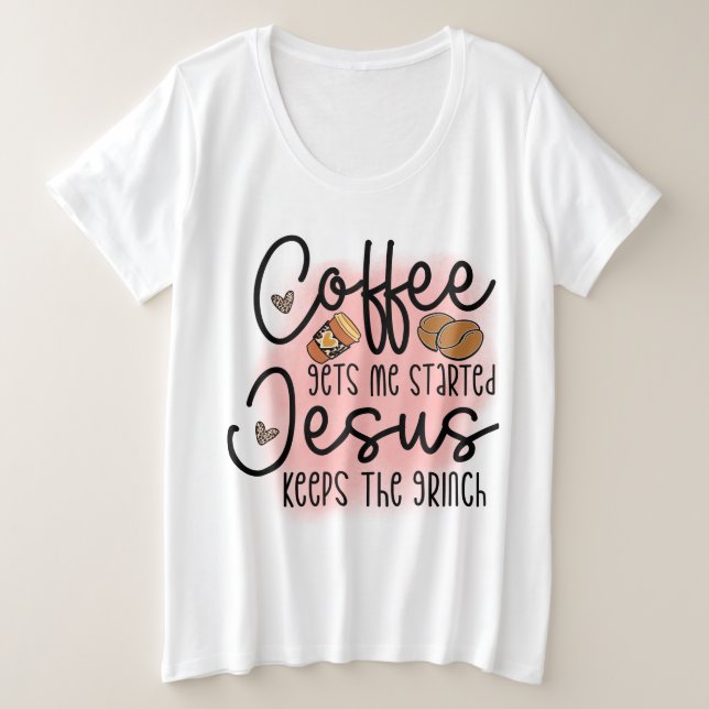 Camiseta Plus Size Café Me Inicia Jesus Me Mantém Esticada (Frente do Design)