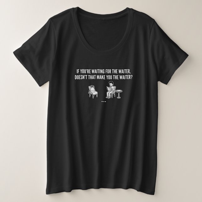 Camiseta Plus Size Citação engraçada esperando pelo garçom (Frente do Design)