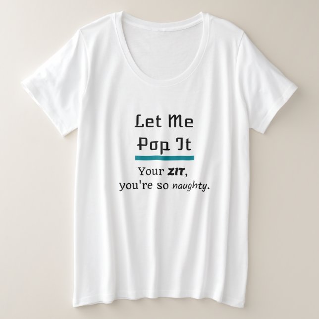 Camiseta Plus Size Deixe-Me Pop Ti Zit Pimple (Frente do Design)
