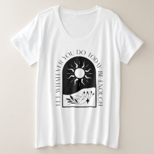 Camiseta Plus Size Deixe que o que você fizer hoje seja T-Shirt sufic