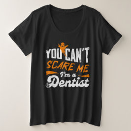 Camiseta Plus Size Dentista Engraçado 🦷 Nada Me Assusta | Dentist Gi