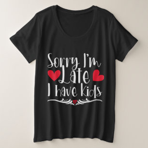 Camiseta Plus Size Desculpe o atraso, tenho filhos
