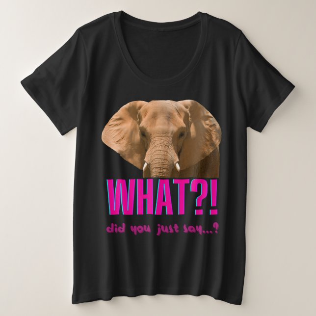 Camiseta Plus Size Elefante, O Que Acabou De Dizer? (Frente do Design)