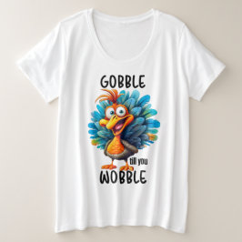 Camiseta Plus Size Engraçado Gobble Até Você Voar