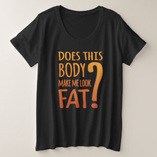 Camiseta Plus Size Este Corpo Me Faz Parecer Gordo Confiante no Cor