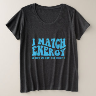 Camiseta Plus Size eu combino energia então como vamos agir hoje