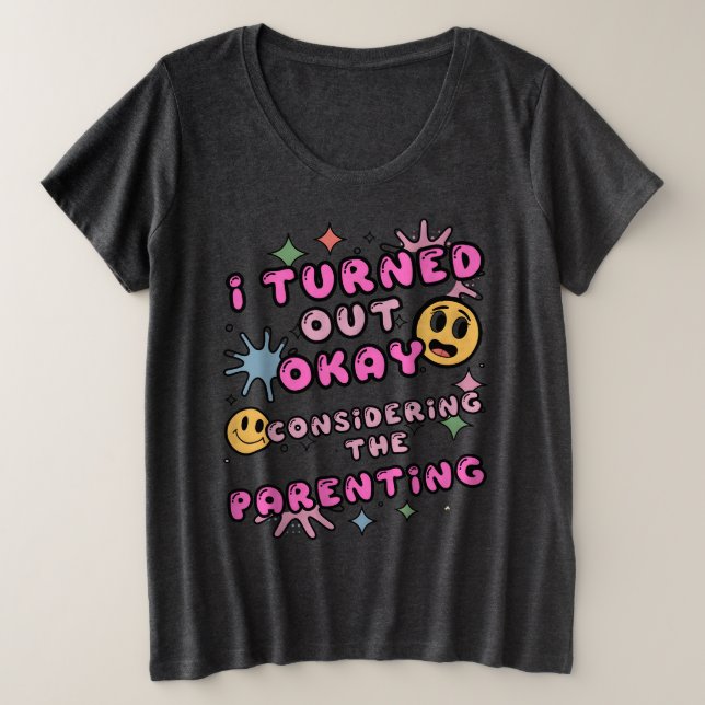 Camiseta Plus Size Eu Fiquei Bem Considerando A Parentalidade (Frente do Design)