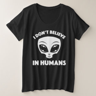 Camiseta Plus Size Eu Não Acredito Em Humanos Cartoon Alien Em Branco