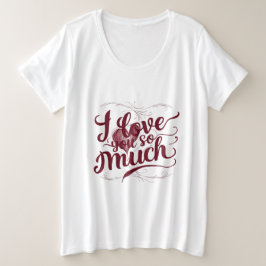 Camiseta Plus Size "Eu Te Amo Tanto"