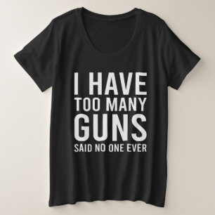 Camiseta Plus Size Eu Tenho Muitas Armas, Disse Ninguém Nunca